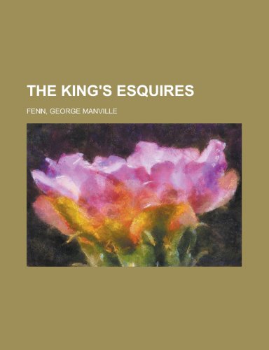 The King's Esquires (9781153774505) by Fenn, George Manville