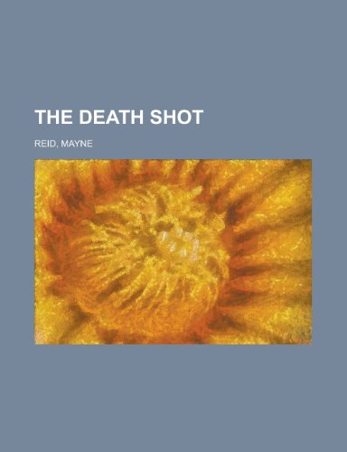 The Death Shot (9781153774611) by Reid, Mayne