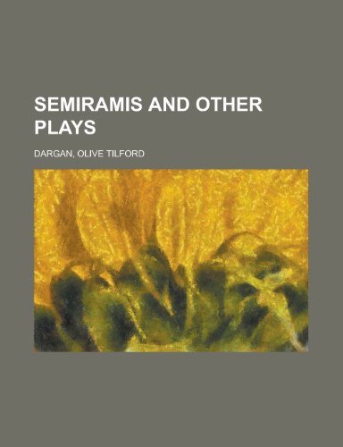 Semiramis and Other Plays (9781153775144) by Dargan, Olive Tilford