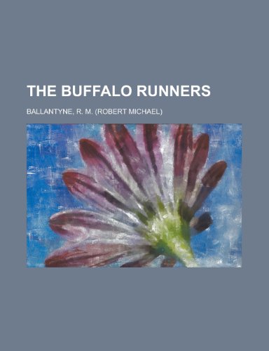 The Buffalo Runners (9781153775908) by Ballantyne, Robert Michael; Ballantyne, R. M.