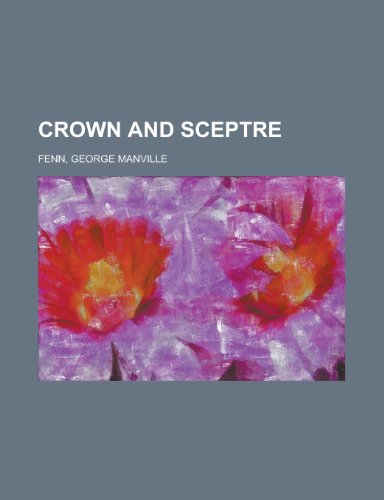 Crown and Sceptre (9781153775991) by Fenn, George Manville