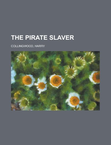 The Pirate Slaver (9781153776684) by Collingwood, Harry