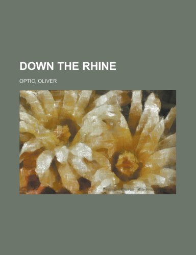 Down the Rhine (9781153780681) by Optic, Oliver