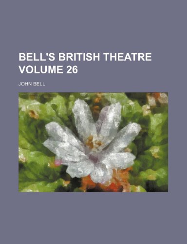 Bell's British theatre Volume 26 (9781153781206) by John Bell