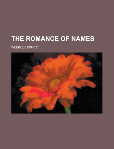 The Romance of Names (9781153782319) by Weekley, Ernest