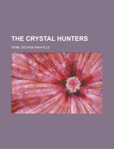 The Crystal Hunters (9781153783262) by Fenn, George Manville