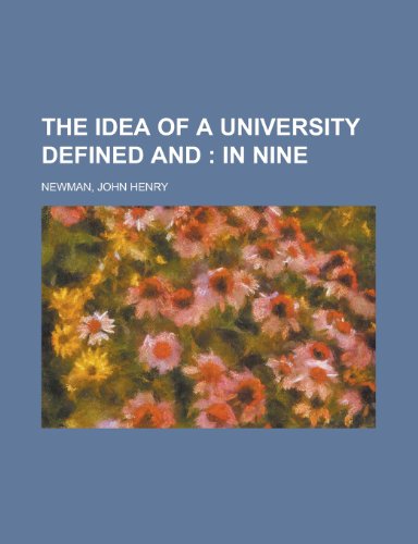 The Idea of a University Defined And; In Nine (9781153783347) by Newman, John Henry