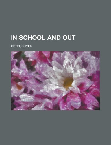 In School and Out (9781153784665) by Optic, Oliver