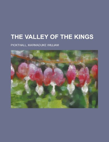 The Valley of the Kings (9781153784979) by Pickthall, Marmaduke William
