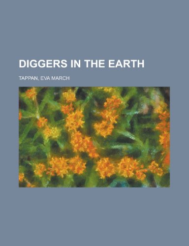 Diggers in the Earth (9781153785129) by Tappan, Eva March