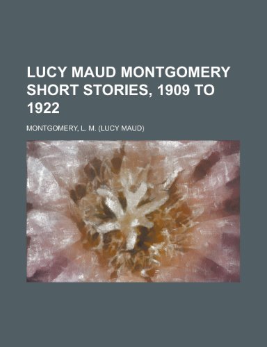 9781153786065: Lucy Maud Montgomery Short Stories, 1909 to 1922