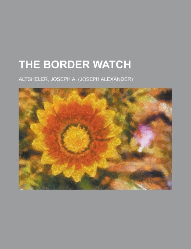 The Border Watch (9781153788410) by Altsheler, Joseph A.