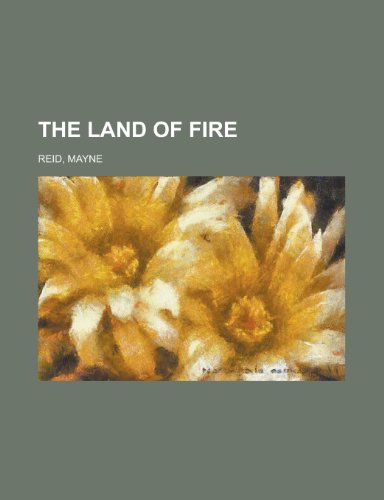 The Land of Fire (9781153788526) by Reid, Mayne