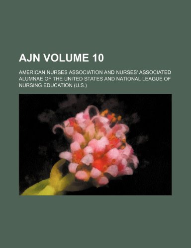 AJN Volume 10 (9781153789509) by American Nurses Association