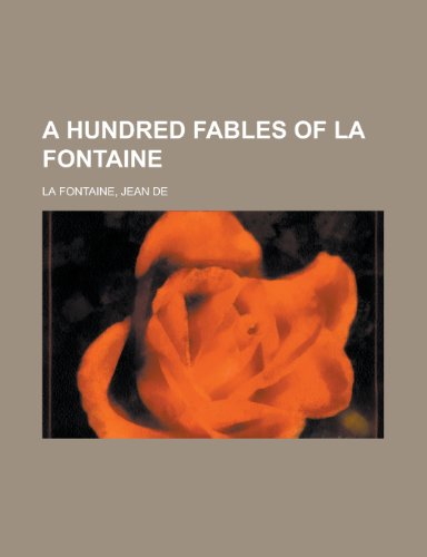 A Hundred Fables of La Fontaine (9781153789783) by La Fontaine, Jean De