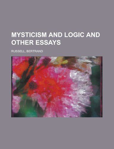 Mysticism and Logic and Other Essays (9781153790413) by Russell, Bertrand