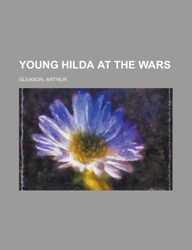 Young Hilda at the Wars (9781153793346) by Gleason, Arthur