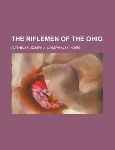 The Riflemen of the Ohio (9781153794664) by Altsheler, Joseph A.