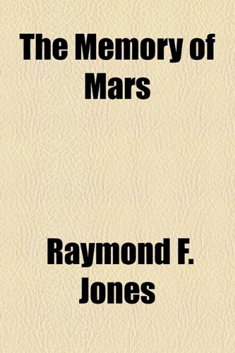 The Memory of Mars (9781153795463) by Jones, Raymond F.