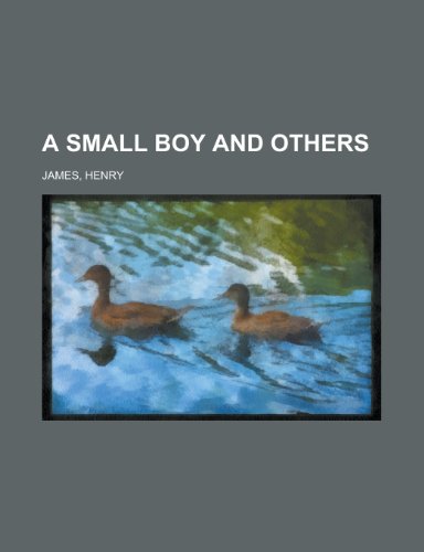 A Small Boy and Others (9781153795654) by James, Henry Jr.