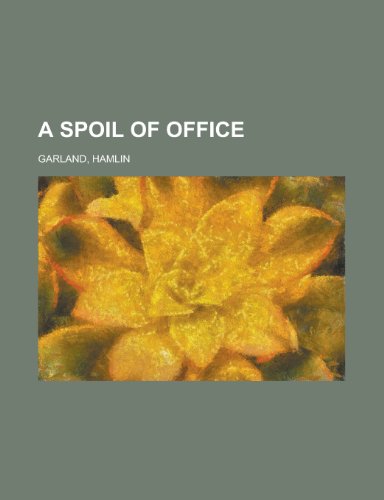 A Spoil of Office (9781153796262) by Garland, Hamlin