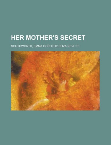 Her Mother's Secret (9781153796613) by Southworth, Emma Dorothy Eliza Nevitte