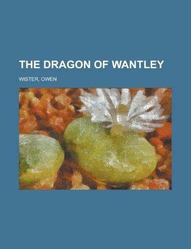 The Dragon of Wantley (9781153797870) by Wister, Owen