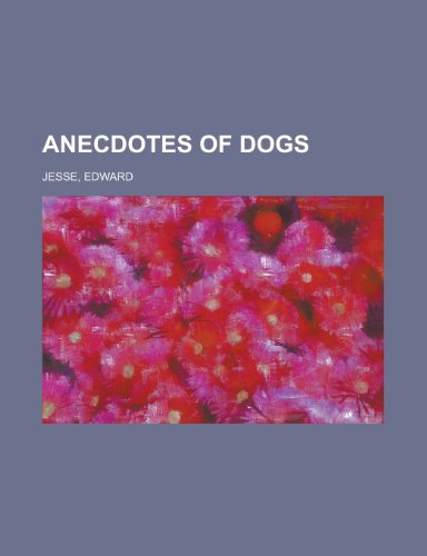 Anecdotes of Dogs (9781153798204) by Jesse, Edward