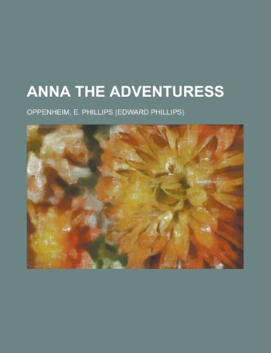 Anna the Adventuress (9781153798808) by Oppenheim, E. Phillips