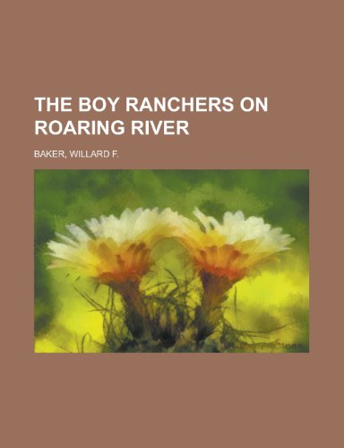 The Boy Ranchers on Roaring River (9781153802215) by Baker, Willard F.