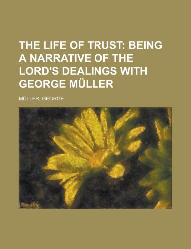 9781153803649: The Life of Trust: Being a Narrative of the Lord's Dealings With George Muller