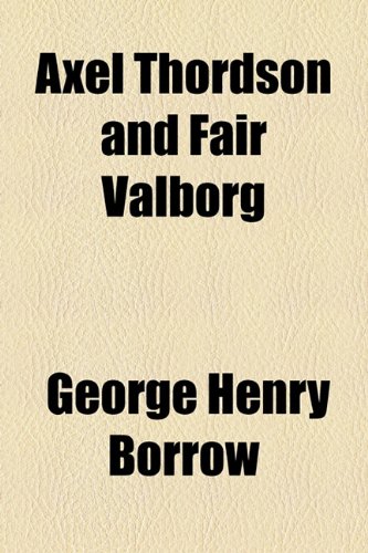 Axel Thordson and Fair Valborg (9781153804509) by Borrow, George Henry