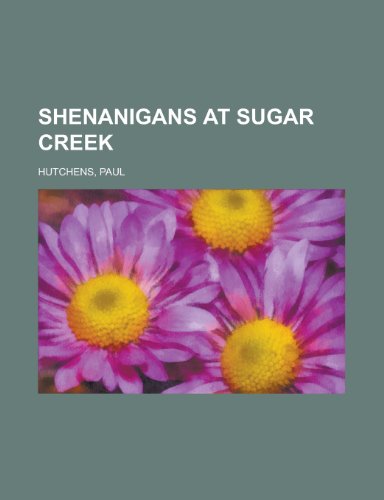 Shenanigans at Sugar Creek (9781153804615) by Hutchens, Paul