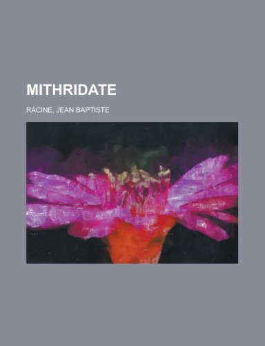 Mithridate (French Edition) (9781153806138) by Jean Racine