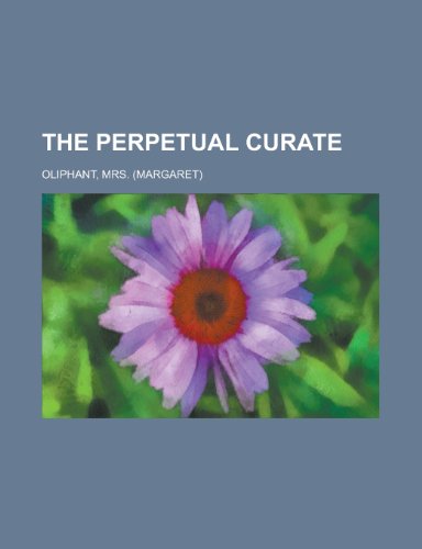The Perpetual Curate (9781153809177) by Oliphant, Margaret Wilson