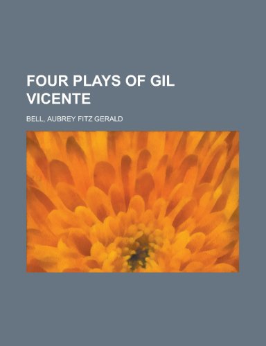 Four Plays of Gil Vicente (9781153812160) by Bell, Aubrey Fitz Gerald