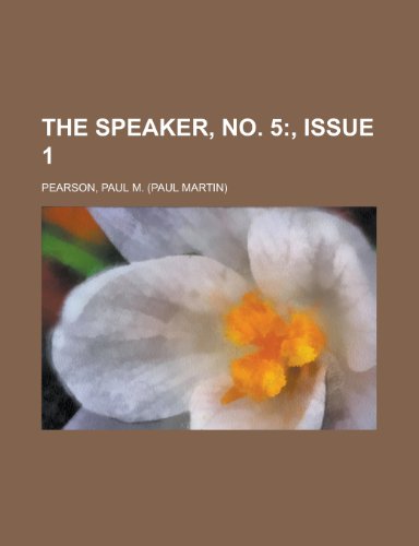 The Speaker, No. 5 Volume II (9781153812955) by Pearson, Paul M.