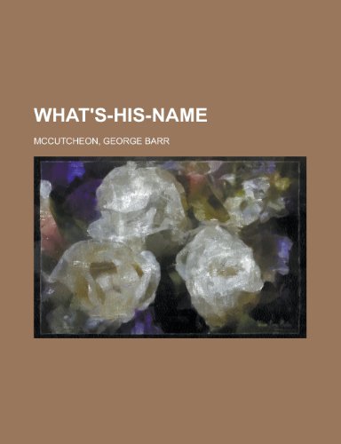 What's-His-Name (9781153813082) by McCutcheon, George Barr