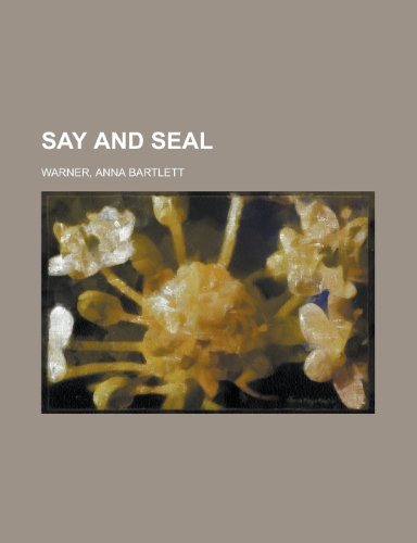 Say and Seal Volume II (9781153813358) by Warner, Anna Bartlett