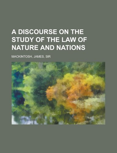 A Discourse on the Study of the Law of Nature and Nations (9781153818728) by Mackintosh, James