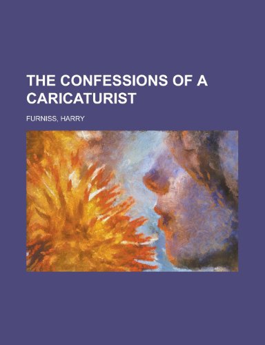 The Confessions of a Caricaturist Volume 1 (9781153819084) by Furniss, Harry