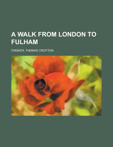A Walk from London to Fulham (9781153819855) by Croker, Thomas Crofton