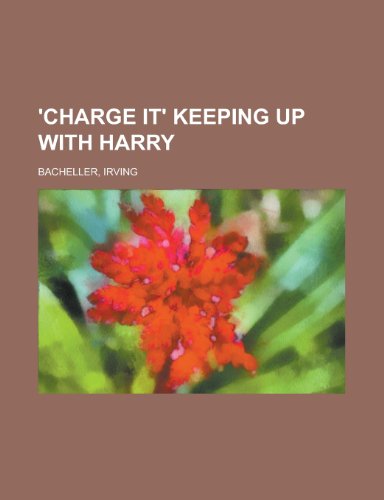'Charge It' Keeping Up with Harry (9781153820011) by Bacheller, Irving