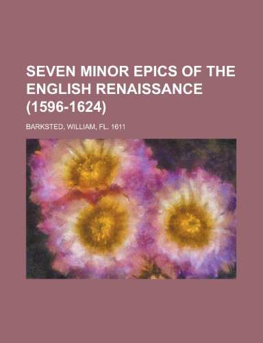 Seven Minor Epics of the English Renaissance (1596-1624) (9781153820073) by Barksted, William