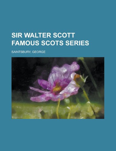 Sir Walter Scott Famous Scots Series (9781153820462) by Saintsbury, George