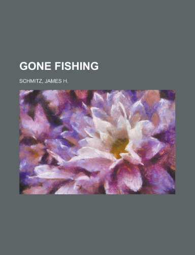 Gone Fishing (9781153824262) by Schmitz, James H.