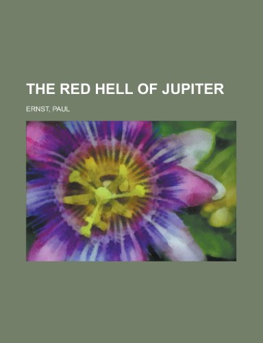 The Red Hell of Jupiter (9781153824811) by Ernst, Paul