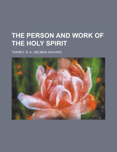 The Person and Work of the Holy Spirit (9781153824996) by Torrey, R. A.
