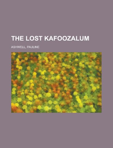 The Lost Kafoozalum (9781153826280) by Ashwell, Pauline