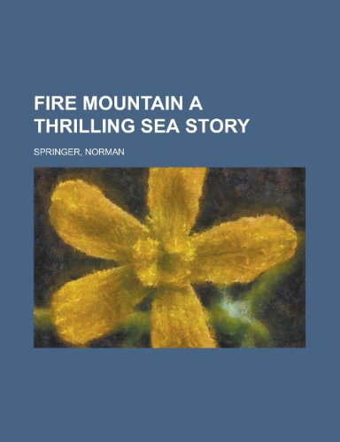 Fire Mountain a Thrilling Sea Story (9781153826839) by Springer, Norman